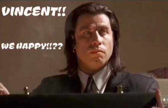 Pulp Fiction meme: Vincent looks up from an open briefcase under the words “Vincent!! We happy!!??”